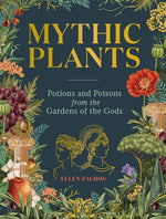 Book cover for Mythic Plants: Potions and Poisons from the Gardens of the Gods