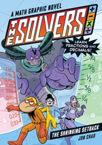 Book cover for The Solvers Book #2: The Shrinking Setback: A Math Graphic Novel: Learn Fractions and Decimals!