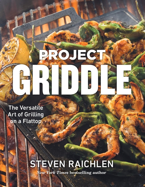 Book cover for Project Griddle: The Versatile Art of Grilling on a Flattop