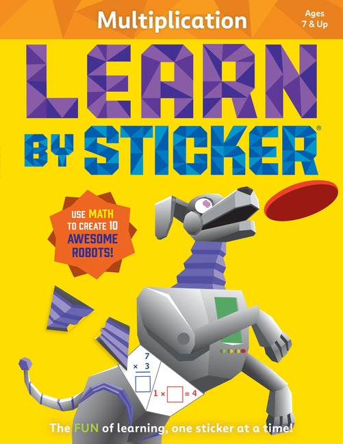 Book cover for Learn by Sticker: Multiplication: Use Math to Create 10 Awesome Robots!