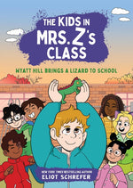 Book cover for Kids in Mrs. Z's Class: Wyatt Hill Brings a Lizard to School
