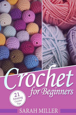 Book cover for Crochet: How to Crochet for Beginners: 21 Amazing Tips and Tricks for Crochet Patterns and Stitches
