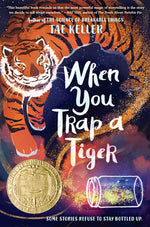 Book cover for When You Trap a Tiger: (Newbery Medal Winner)