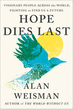 Book cover for Hope Dies Last: Visionary People Across the World, Fighting to Find Us a Future