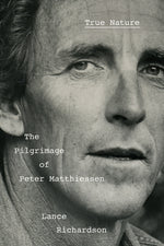 Book cover for True Nature: The Pilgrimage of Peter Matthiessen
