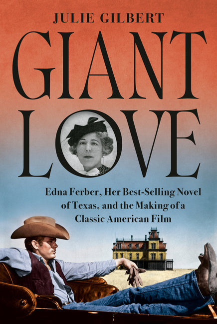 Book cover for Giant Love: Edna Ferber, Her Best-Selling Novel of Texas, and the Making of a Classic American Film