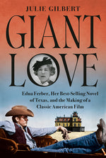 Book cover for Giant Love: Edna Ferber, Her Best-Selling Novel of Texas, and the Making of a Classic American Film