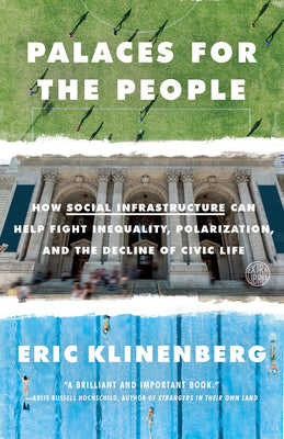 Book cover for Palaces for the People: How Social Infrastructure Can Help Fight Inequality, Polarization, and the Decline of Civic Life