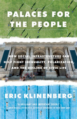 Book cover for Palaces for the People: How Social Infrastructure Can Help Fight Inequality, Polarization, and the Decline of Civic Life