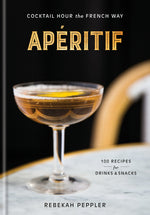 Book cover for Apéritif: Cocktail Hour the French Way: A Recipe Book