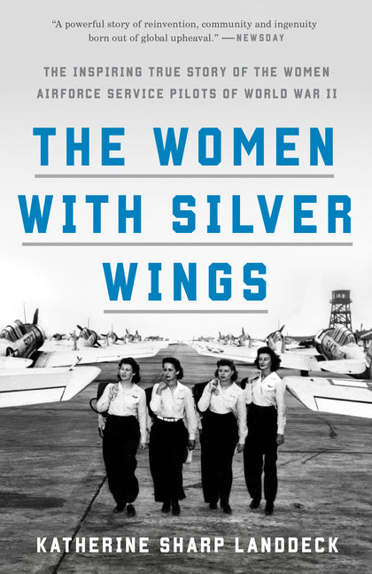 Book cover for Women with Silver Wings: The Inspiring True Story of the Women Airforce Service Pilots of World War II