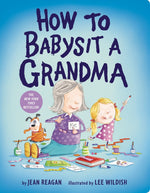 Book cover for How to Babysit a Grandma