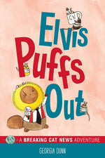 Book cover for Elvis Puffs Out: A Breaking Cat News Adventure Volume 3