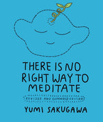 Book cover for There Is No Right Way to Meditate: Revised and Expanded Edition