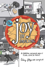 Book cover for Joy of Snacking: A Graphic Memoir about Food, Love & Family