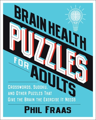 Book cover for Brain Health Puzzles for Adults: Crosswords, Sudoku, and Other Puzzles That Give the Brain the Exercise It Needs