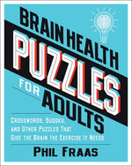 Book cover for Brain Health Puzzles for Adults: Crosswords, Sudoku, and Other Puzzles That Give the Brain the Exercise It Needs