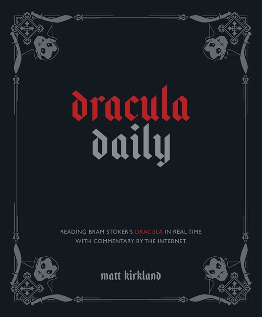 Book cover for Dracula Daily: Reading Bram Stoker's Dracula in Real Time with Commentary by the Internet