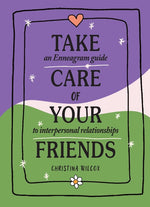 Book cover for Take Care of Your Friends: An Enneagram Guide to Interpersonal Relationships