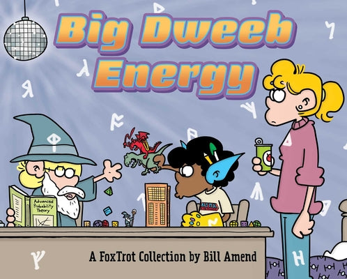 Book cover for Big Dweeb Energy: A Foxtrot Collection