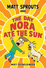 Book cover for Matt Sprouts and the Day Nora Ate the Sun: Volume 2