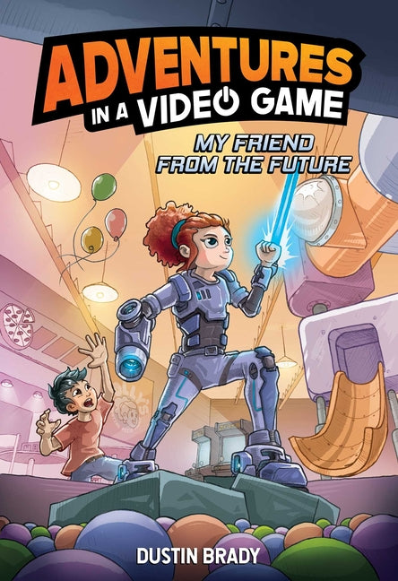 Book cover for Adventures in a Video Game: My Friend from the Future Volume 1