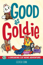 Book cover for Good as Goldie: A Breaking Cat News Adventure