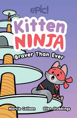 Book cover for Kitten Ninja: Braver Than Ever Volume 2