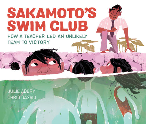 Book cover for Sakamoto's Swim Club: How a Teacher Led an Unlikely Team to Victory