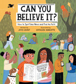 Book cover for Can You Believe It?: How to Spot Fake News and Find the Facts