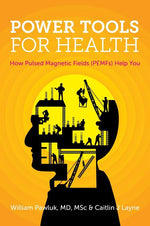 Book cover for Power Tools for Health: How pulsed magnetic fields (PEMFs) help you