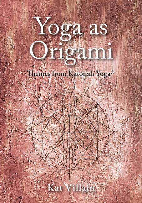 Book cover for Yoga as Origami: Themes from Katonah Yoga
