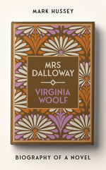 Book cover for Mrs Dalloway: Biography of a Novel