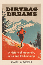 Book cover for Dirtbag Dreams: A History of Mountain, Ultra and Trail Running