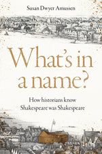 Book cover for What's in a Name?: How Historians Know Shakespeare Was Shakespeare