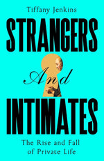 Book cover for Strangers and Intimates: The Rise and Fall of Private Life