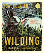 Book cover for Wilding: How to Bring Wildlife Back - The New Illustrated Guide