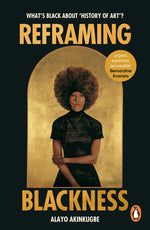 Book cover for Reframing Blackness: What's Black about "History of Art"?