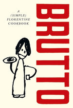 Book cover for Brutto: A (Simple) Florentine Cookbook