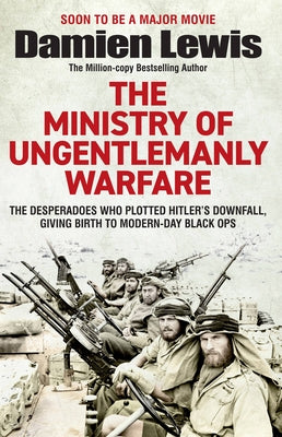 Book cover for Ministry of Ungentlemanly Warfare: The Desperadoes Who Plotted Hitler's Downfall, Giving Birth to Modern-Day Black Ops