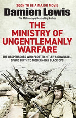 Book cover for Ministry of Ungentlemanly Warfare: The Desperadoes Who Plotted Hitler's Downfall, Giving Birth to Modern-Day Black Ops