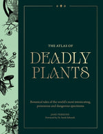 Book cover for Atlas of Deadly Plants: Botanical Tales of the World's Most Intoxicating, Poisonous and Dangerous Specimens
