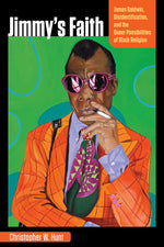 Book cover for Jimmy's Faith: James Baldwin, Disidentification, and the Queer Possibilities of Black Religion