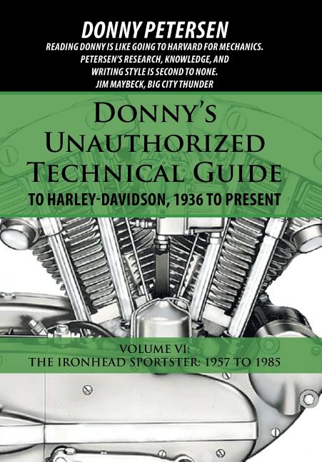 Book cover for Donny's Unauthorized Technical Guide to Harley-Davidson, 1936 to Present: Volume VI: The Ironhead Sportster: 1957 to 1985