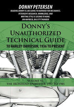 Book cover for Donny's Unauthorized Technical Guide to Harley-Davidson, 1936 to Present: Volume VI: The Ironhead Sportster: 1957 to 1985