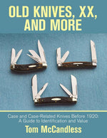 Book cover for Old Knives, Xx, and More: Case and Case-Related Knives Before 1920: a Guide to Identification and Value