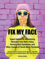 Book cover for Fix My Face: Expert Advice for Maximizing Recovery from Bell's Palsy, Ramsay Hunt Syndrome, and Other Causes of Facial Nerve Paraly