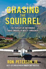 Book cover for Chasing the Squirrel: The Pursuit of Notorious Drug Smuggler Wally Thrasher