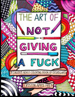 Book cover for The Art of Not Giving a Fuck: A Callous Adult Coloring Book of Disregard