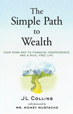 Book cover for Simple Path to Wealth: Your road map to financial independence and a rich, free life